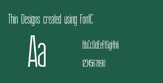Thin Designs created using FontCreator 6.5 from High-Logic.com S